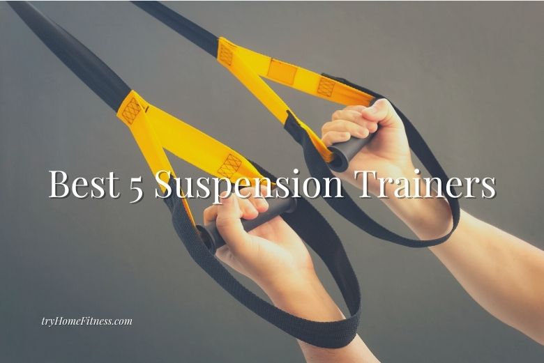 close up of hands on straps with the title 5 best suspension trainers