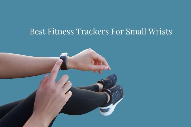 best fitness trackers for small wrists